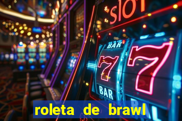 roleta de brawl stars 2024